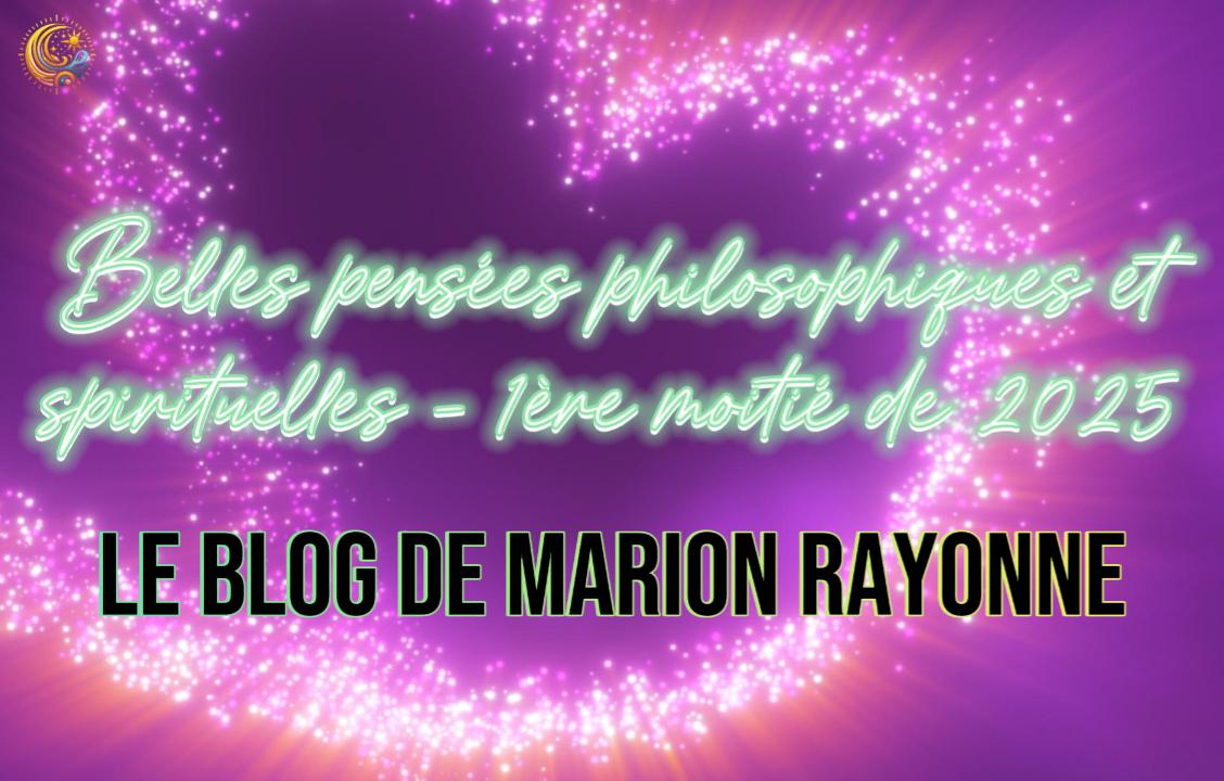 Pensées POSITIVES philosophiques et spirituelles – 1ère moitié de 2025